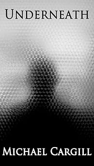 Underneath, Michael Cargill